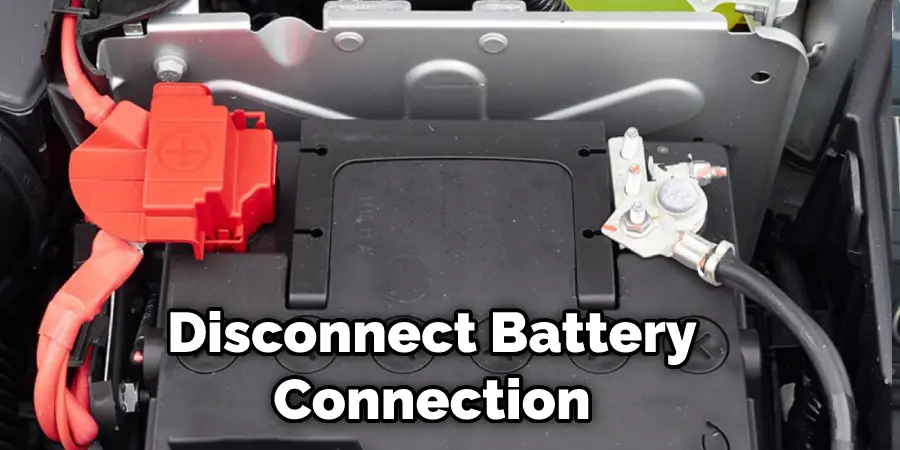 Disconnect Battery Connection
