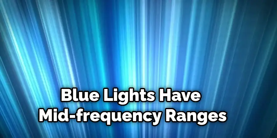 Blue Lights Have Mid-frequency Ranges