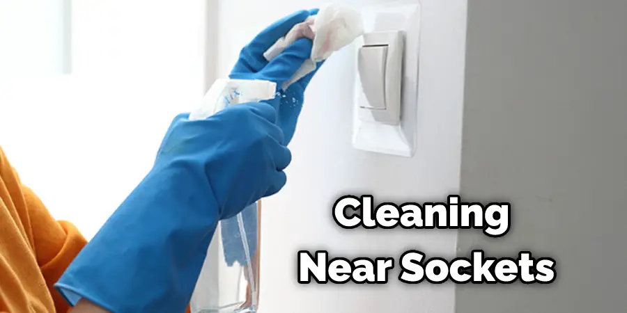 Cleaning Near Sockets