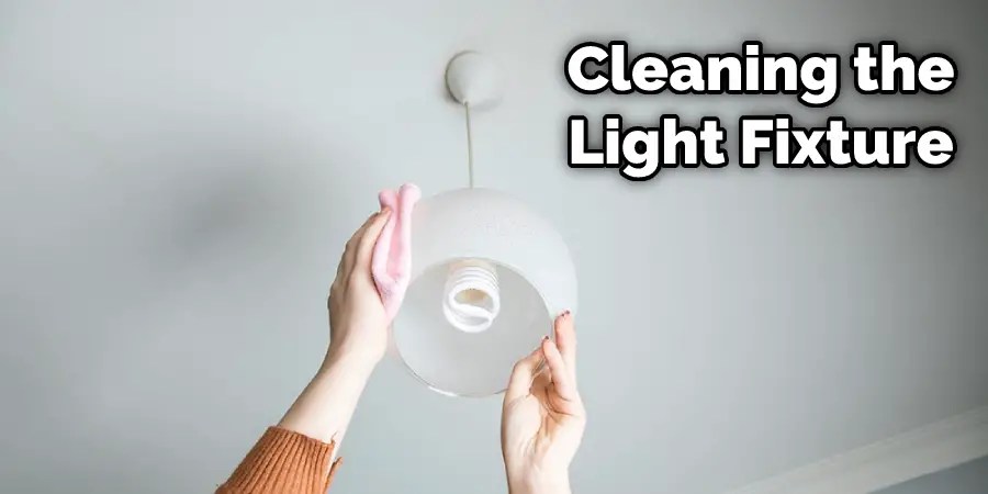 Cleaning the Light Fixture