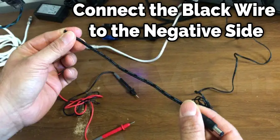 Connect the Black Wire to the Negative Side