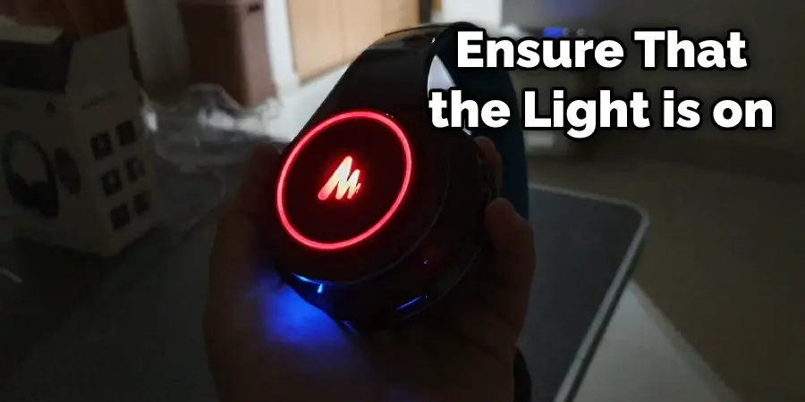 Ensure That the Light is on