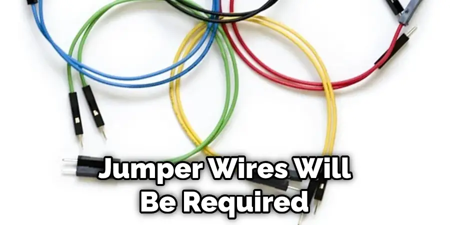 Jumper Wires Will Be Required 