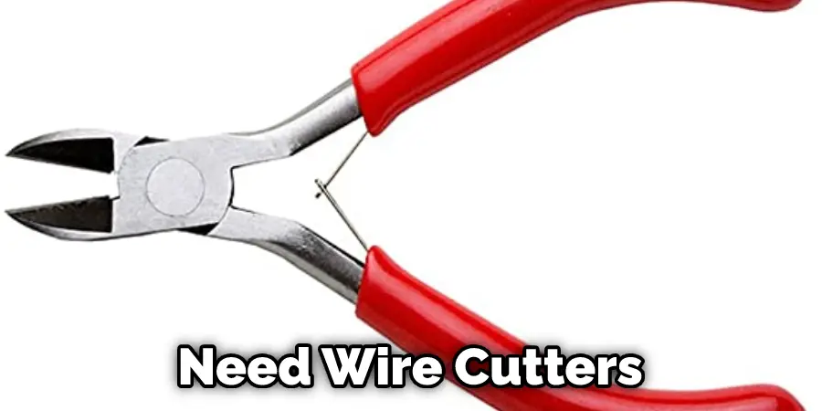 Need Wire Cutters