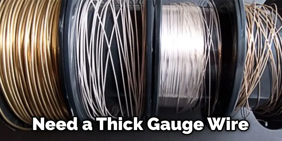 Need a Thick Gauge Wire