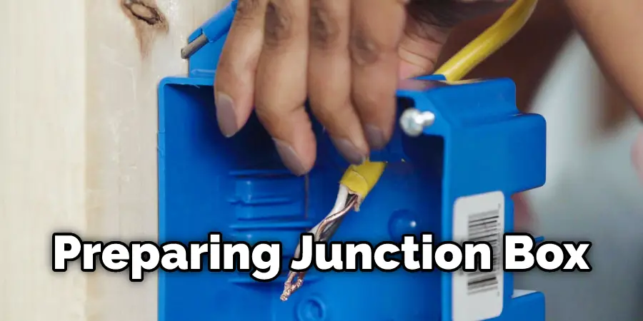 Preparing Junction Box