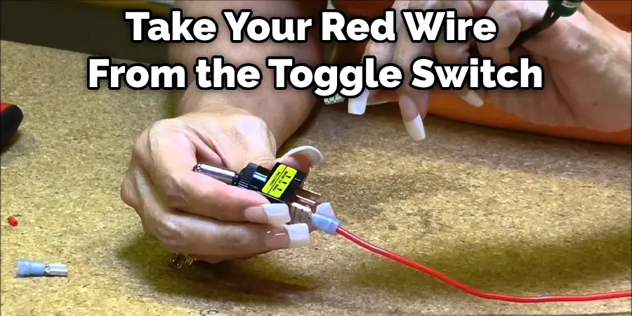 Take Your Red Wire From the Toggle Switch