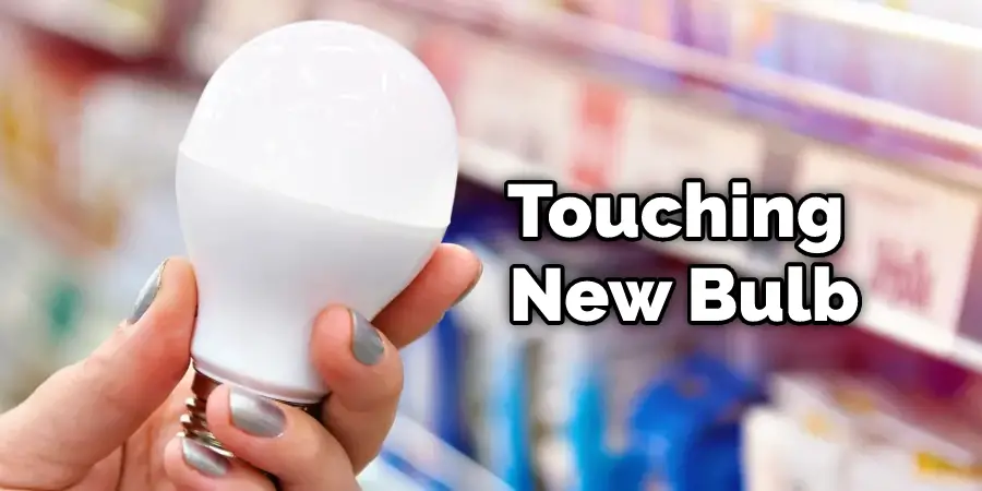 Touching New Bulb