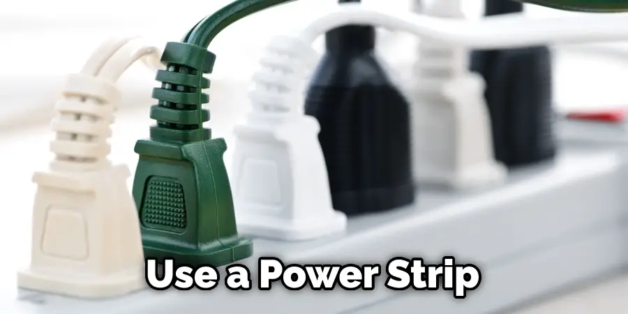 Use a Power Strip