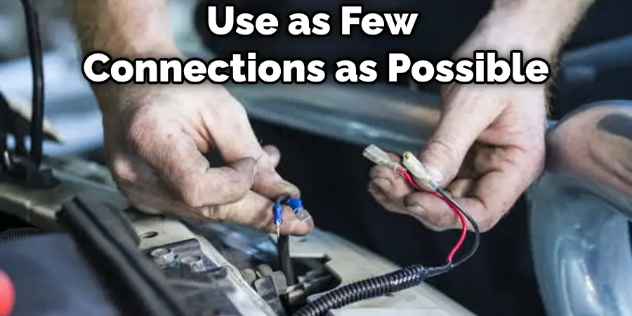 Use as Few Connections as Possible