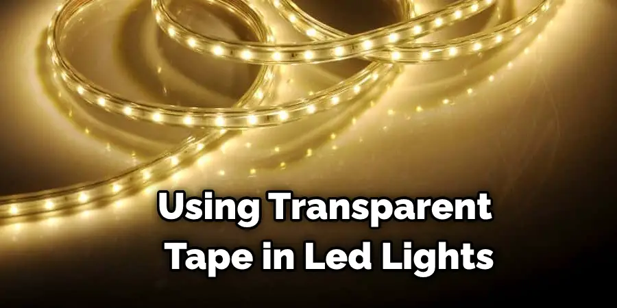 Using Transparent Tape in Led Lights