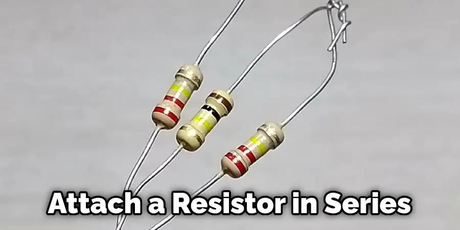 Attach a Resistor in Series