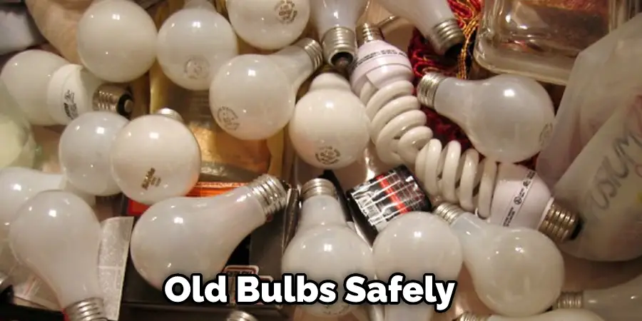 Old Bulbs Safely 