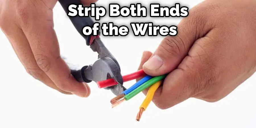 Strip Both Ends of the Wires