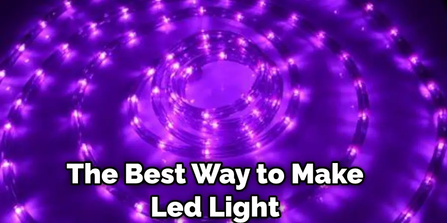 The Best Way to Make Led Light