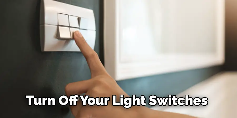 Turn Off Your Light Switches 