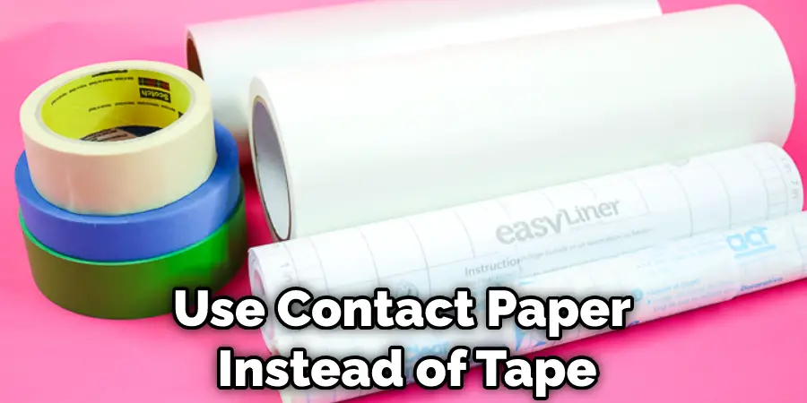 Use Contact Paper Instead of Tape