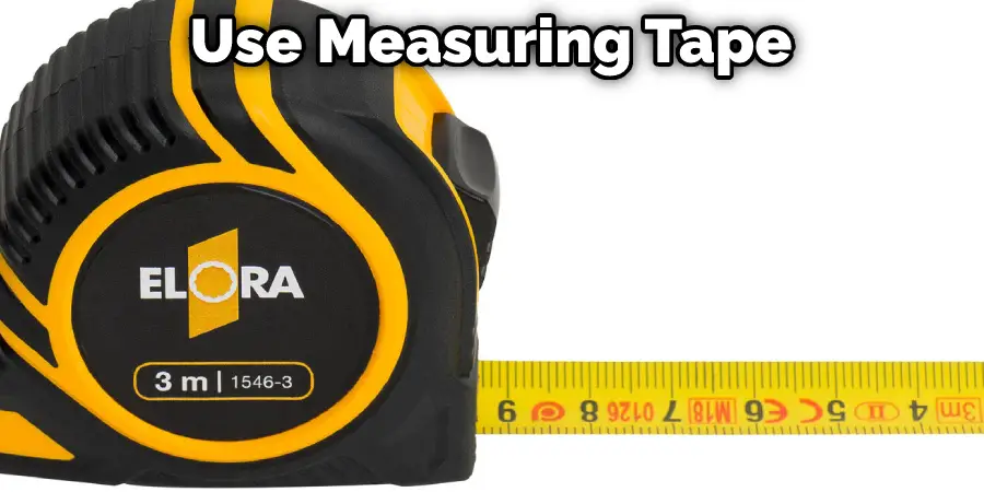Use Measuring Tape