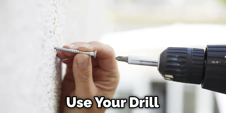 Use Your Drill