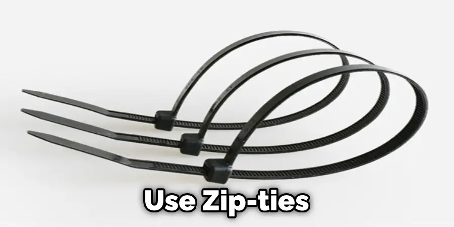 Use Zip-ties