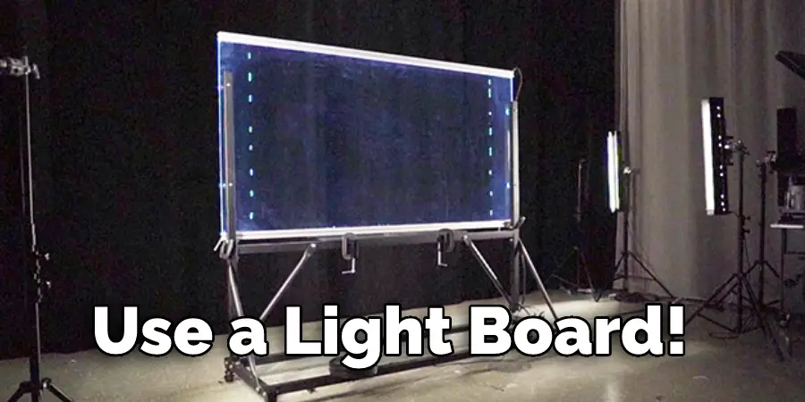 Use a Light Board!