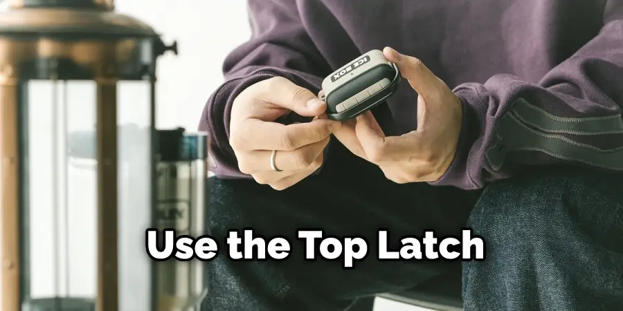 Use the Top Latch