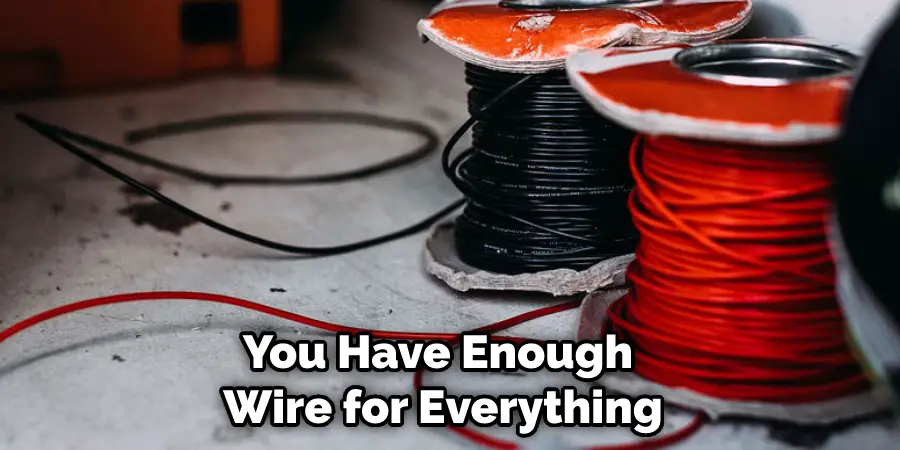 You Have Enough Wire for Everything