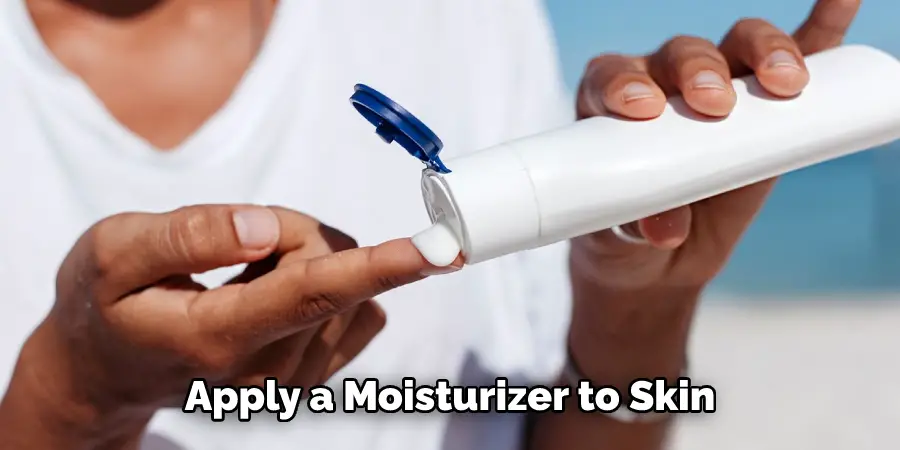 Apply a Moisturizer to Skin