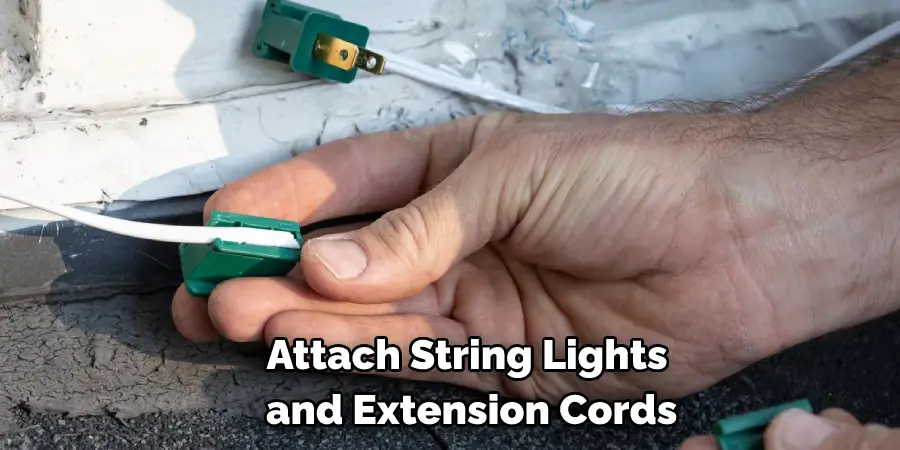 Attach String Lights and Extension Cords