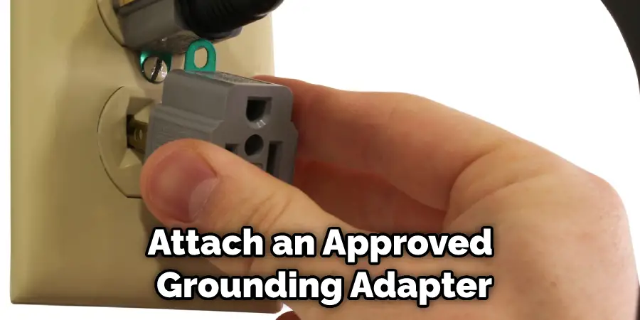 Attach an Approved Grounding Adapter