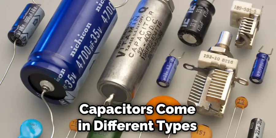 Capacitors Come in Different Types