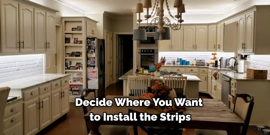 Decide Where You Want to Install the Strips