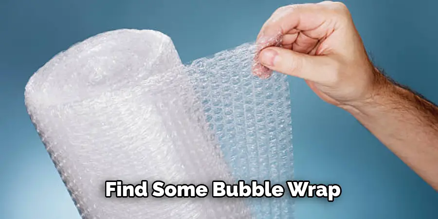 Find Some Bubble Wrap