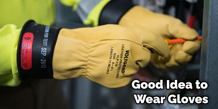 Good Idea to Wear Gloves