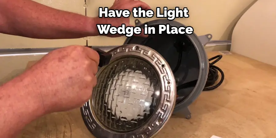Have the Light Wedge in Place