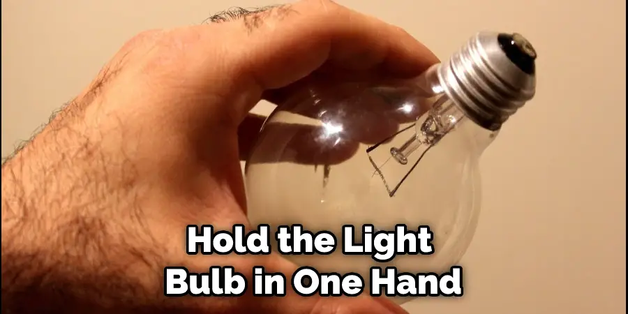 Hold the Light Bulb in One Hand