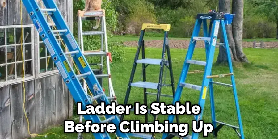  Ladder Is Stable Before Climbing Up
