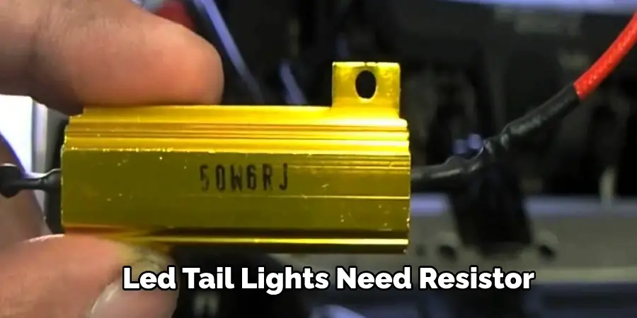 Led Tail Lights Need Resistor