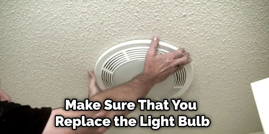 Make Sure That You Replace the Light Bulb