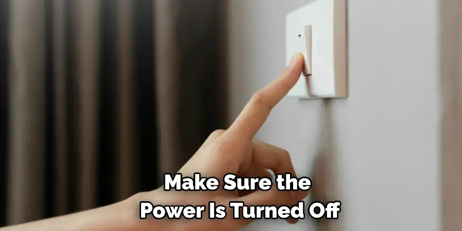 Make Sure the Power Is Turned Off