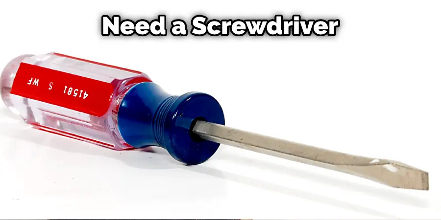 Need a Screwdriver
