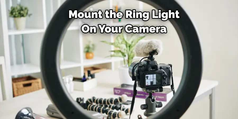 Mount the Ring Light On Your Camera