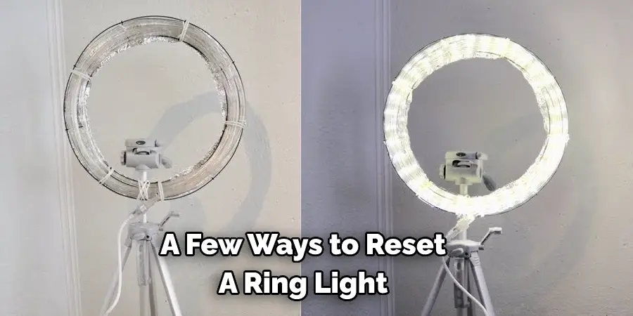 A Few Ways to Reset A Ring Light