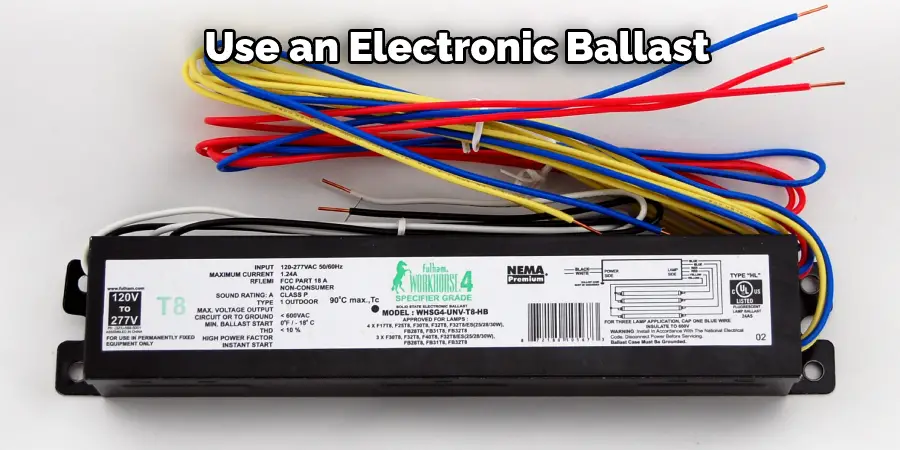 Use an Electronic Ballast