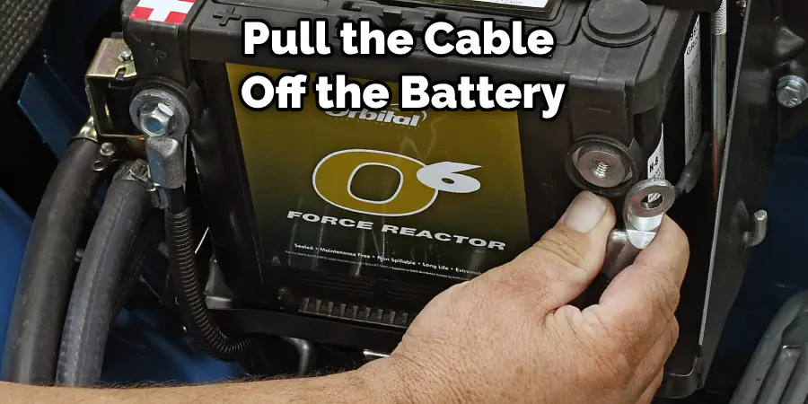 Pull the Cable Off the Battery