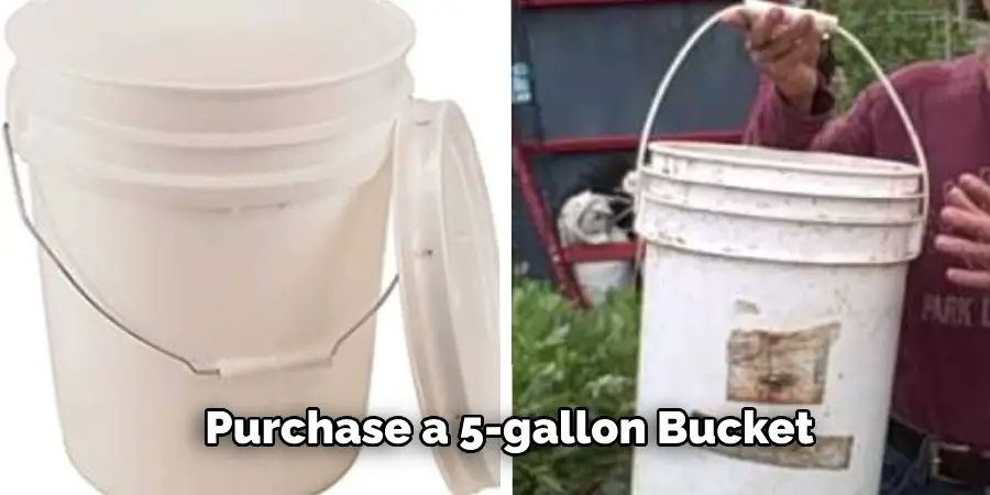 Purchase a 5-gallon Bucket
