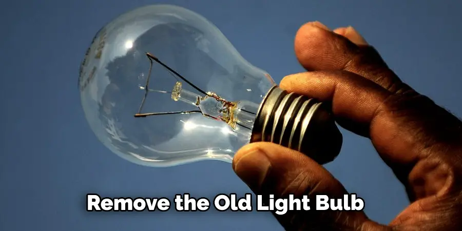 Remove the Old Light Bulb