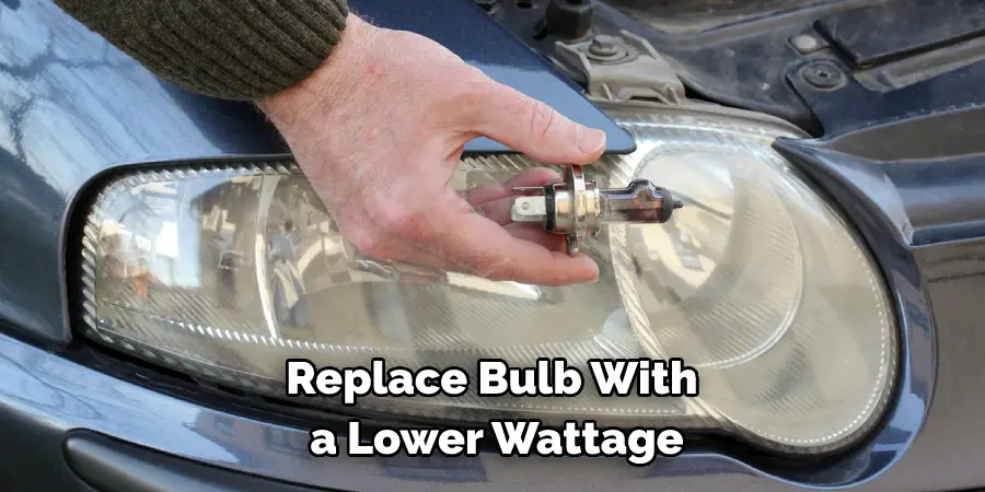 Replace Bulb With a Lower Wattage