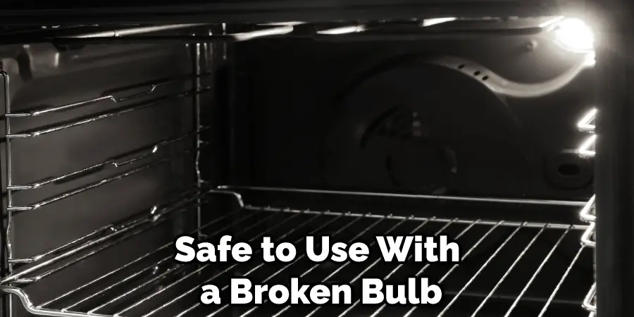 Safe to Use With a Broken Bulb