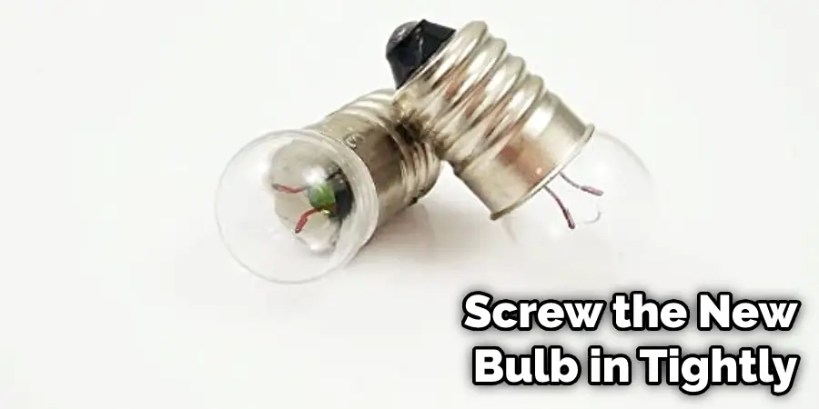 Screw the New Bulb in Tightly,